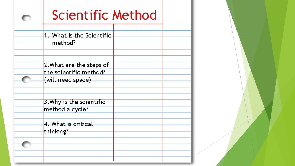 Scientific Method 1. What is the Scientific method? 2. What are the steps of