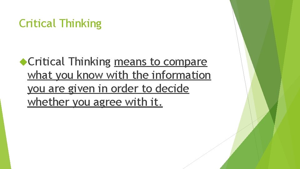 Critical Thinking means to compare what you know with the information you are given