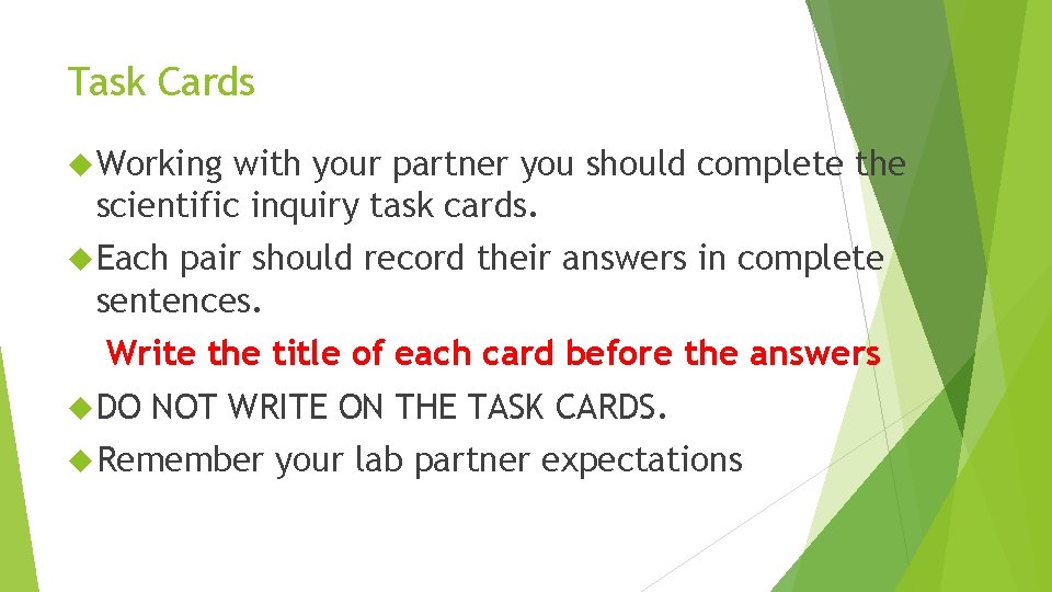 Task Cards Working with your partner you should complete the scientific inquiry task cards.