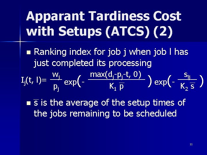 Apparant Tardiness Cost with Setups (ATCS) (2) n Ranking index for job j when