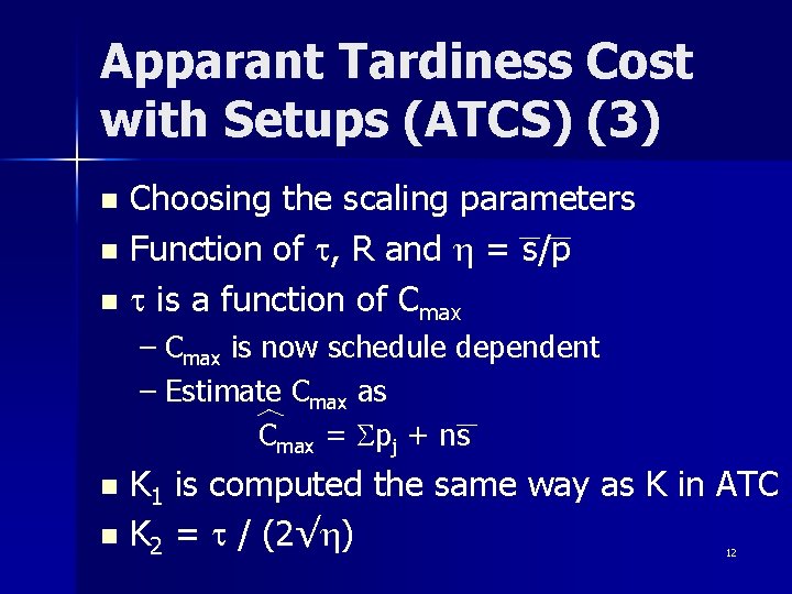 Apparant Tardiness Cost with Setups (ATCS) (3) Choosing the scaling parameters n Function of