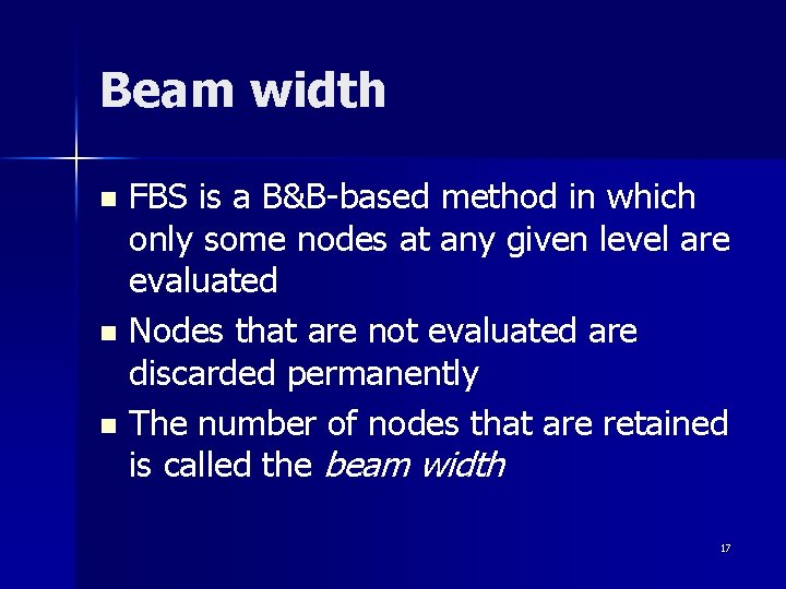 Beam width FBS is a B&B-based method in which only some nodes at any