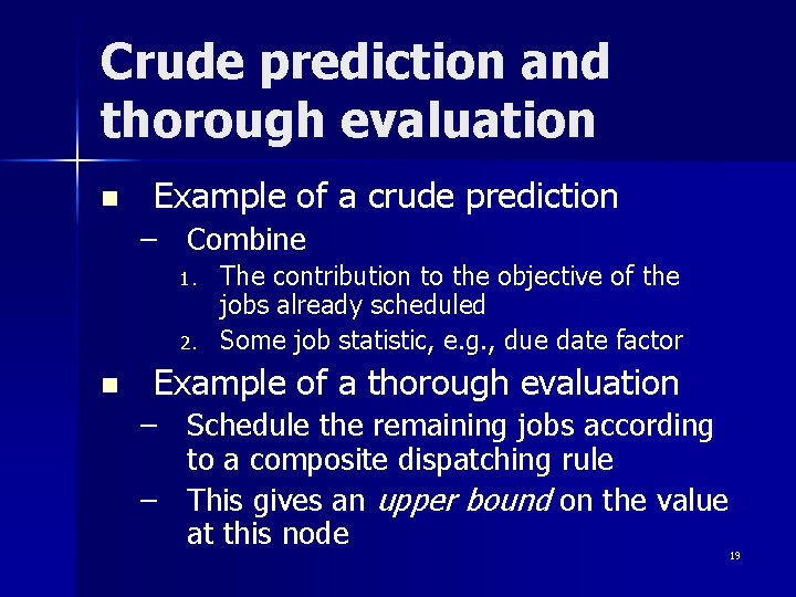 Crude prediction and thorough evaluation n Example of a crude prediction – Combine 1.