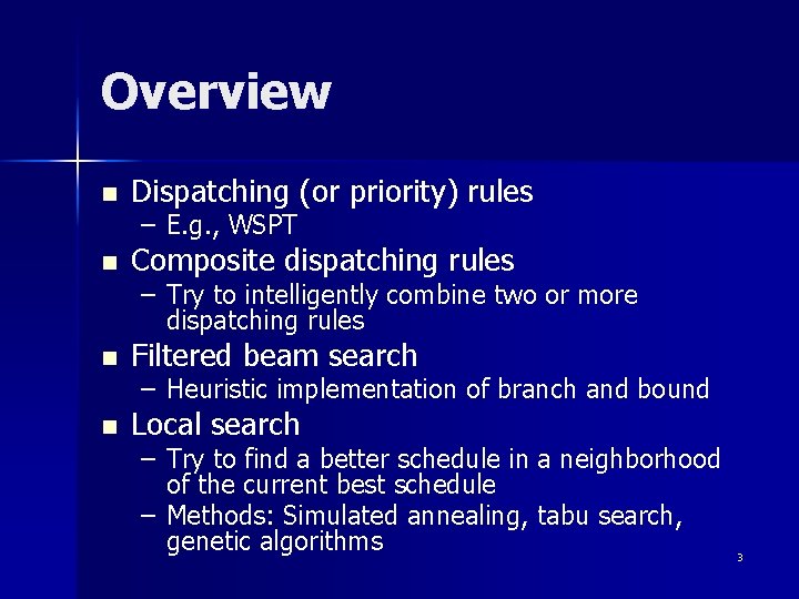 Overview n Dispatching (or priority) rules n Composite dispatching rules n Filtered beam search