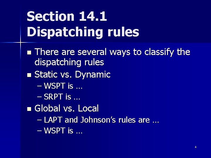 Section 14. 1 Dispatching rules There are several ways to classify the dispatching rules