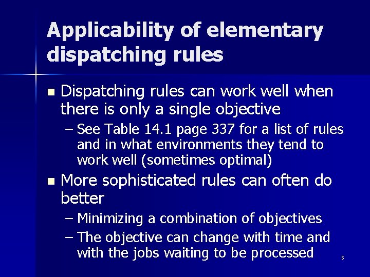 Applicability of elementary dispatching rules n Dispatching rules can work well when there is