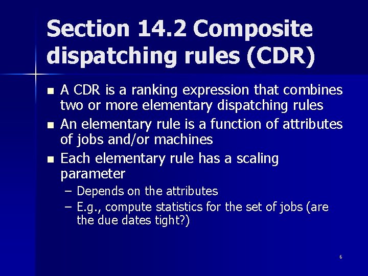 Section 14. 2 Composite dispatching rules (CDR) n n n A CDR is a