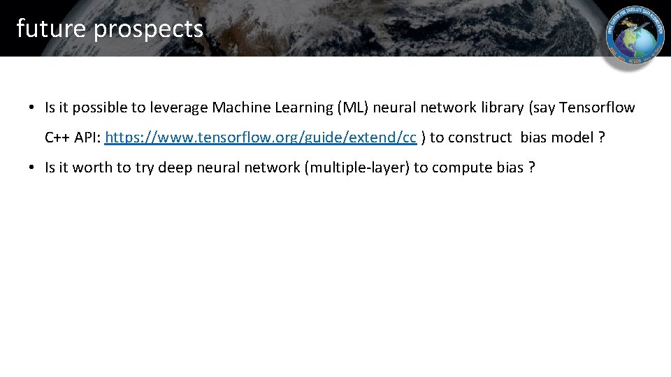 future prospects • Is it possible to leverage Machine Learning (ML) neural network library