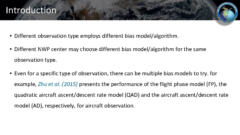 Introduction • Different observation type employs different bias model/algorithm. • Different NWP center may