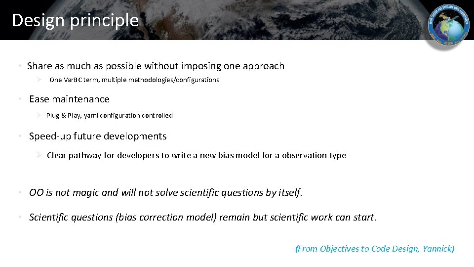 Design principle • Share as much as possible without imposing one approach Ø One