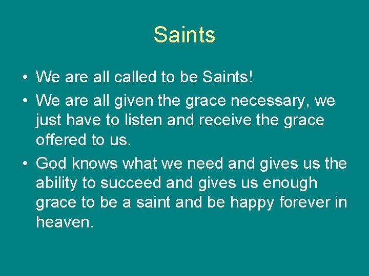 Saints • We are all called to be Saints! • We are all given