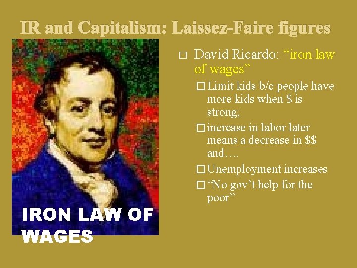 IR and Capitalism: Laissez-Faire figures � David Ricardo: “iron law of wages” � Limit