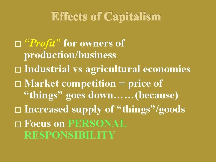 Effects of Capitalism “Profit” for owners of production/business � Industrial vs agricultural economies �