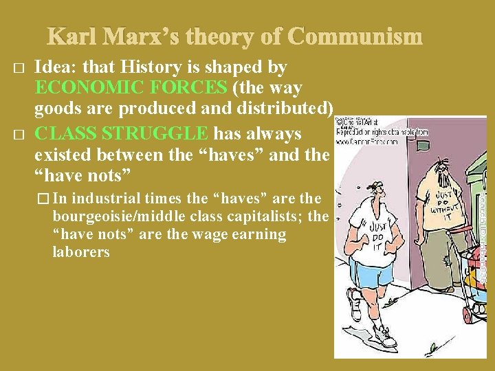 Karl Marx’s theory of Communism � � Idea: that History is shaped by ECONOMIC