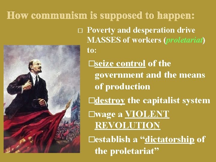 How communism is supposed to happen: � Poverty and desperation drive MASSES of workers