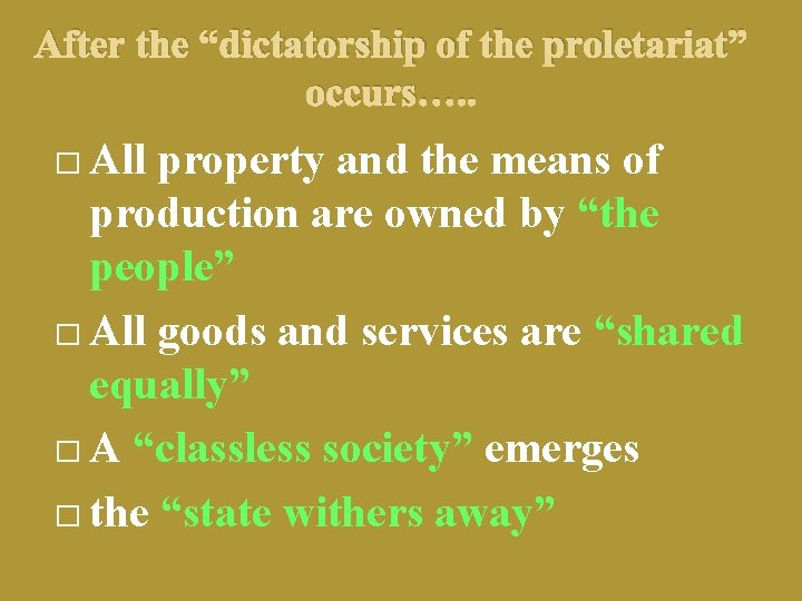 After the “dictatorship of the proletariat” occurs…. . � All property and the means