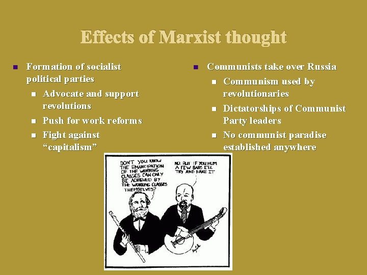 Effects of Marxist thought n Formation of socialist political parties n Advocate and support