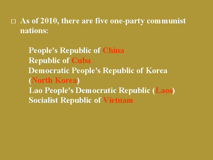 � As of 2010, there are five one-party communist nations: People's Republic of China