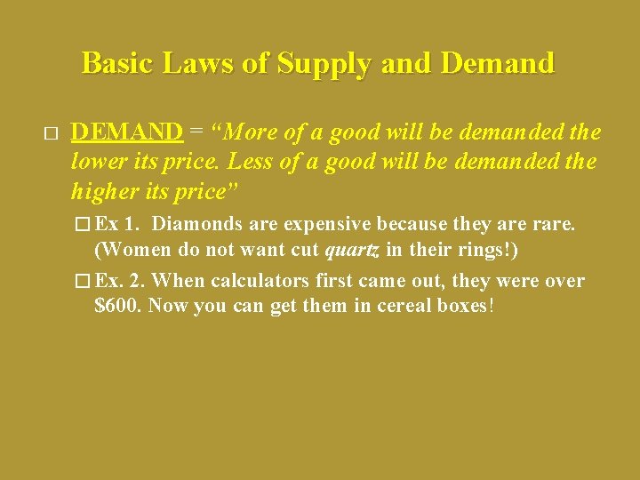 Basic Laws of Supply and Demand � DEMAND = “More of a good will