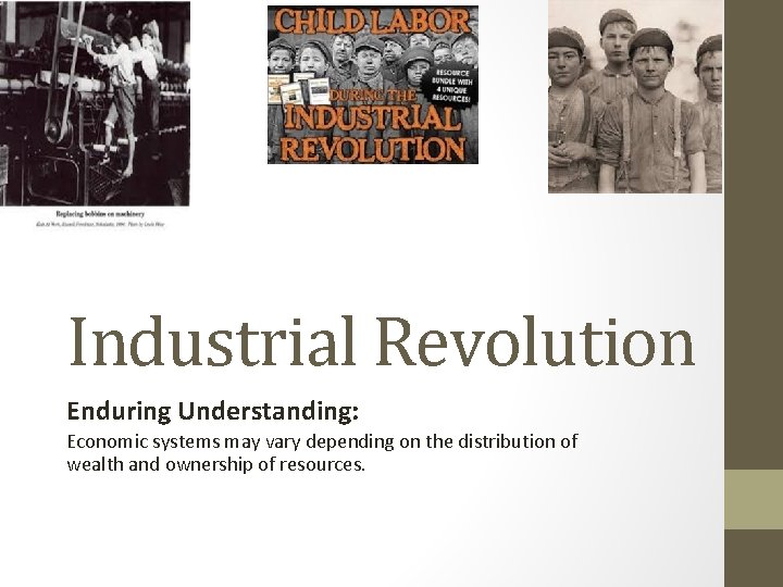 Industrial Revolution Enduring Understanding: Economic systems may vary depending on the distribution of wealth