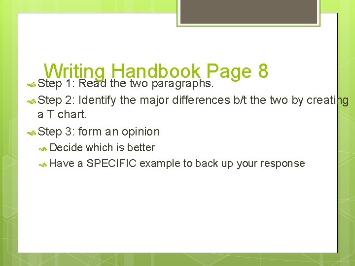 Writing Handbook Page 8 Step 1: Read the two paragraphs. Step 2: Identify the