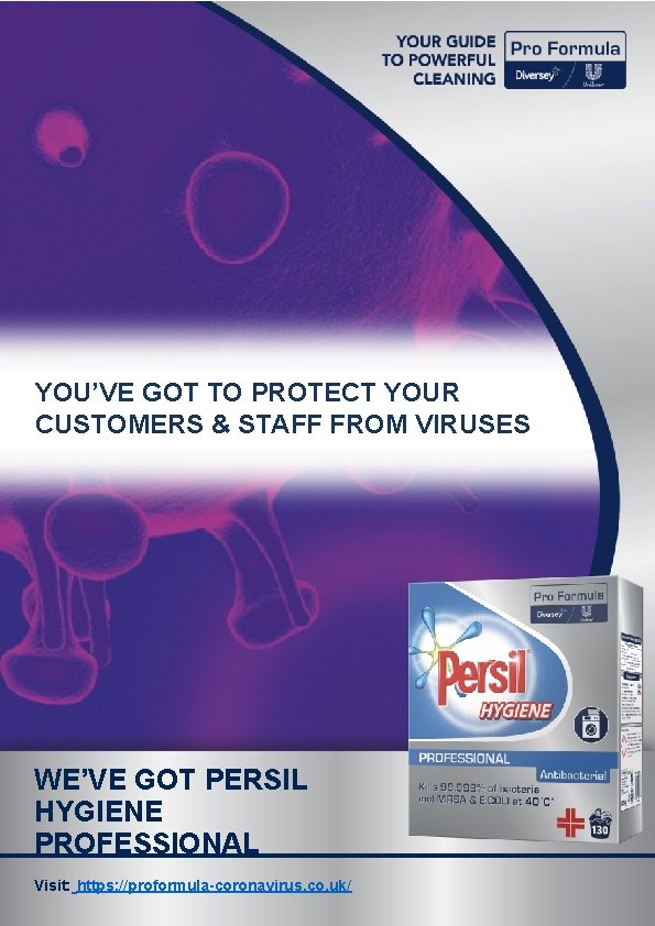 YOU’VE GOT TO PROTECT YOUR CUSTOMERS & STAFF FROM VIRUSES WE’VE GOT PERSIL HYGIENE
