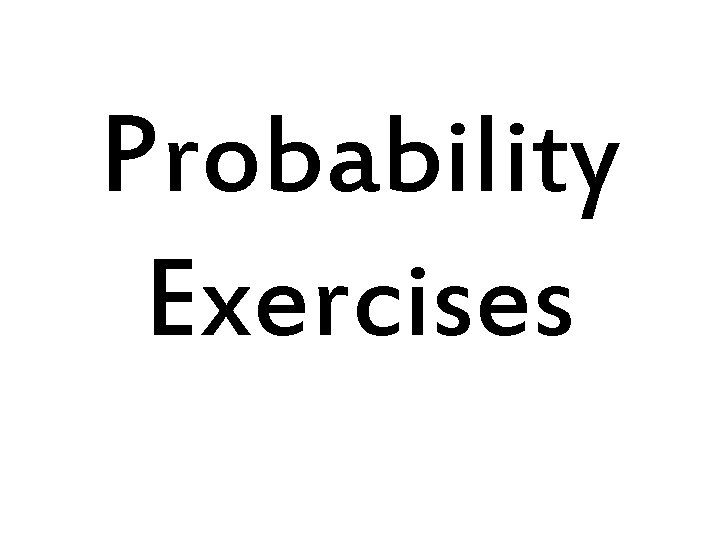 Probability Exercises 