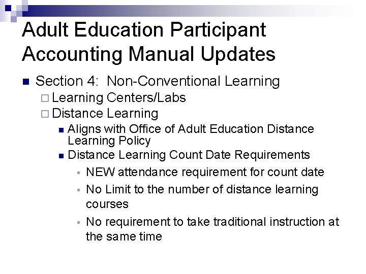 Adult Education Participant Accounting Manual Updates n Section 4: Non-Conventional Learning ¨ Distance Centers/Labs
