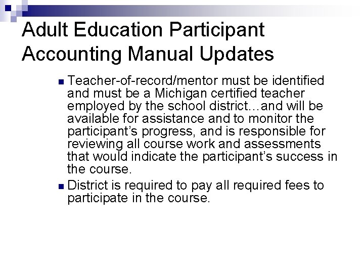 Adult Education Participant Accounting Manual Updates n Teacher-of-record/mentor must be identified and must be