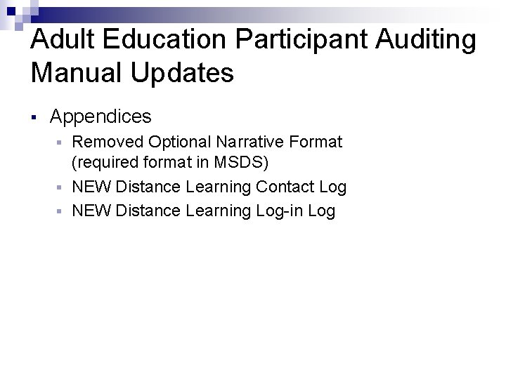 Adult Education Participant Auditing Manual Updates § Appendices Removed Optional Narrative Format (required format