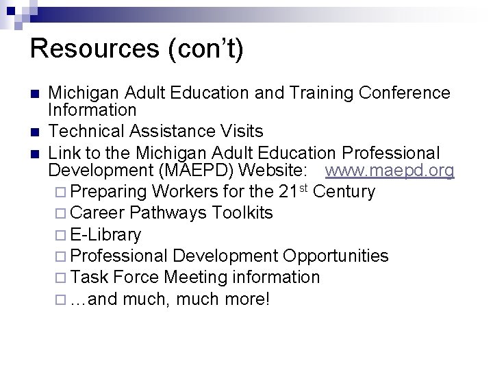 Resources (con’t) n n n Michigan Adult Education and Training Conference Information Technical Assistance