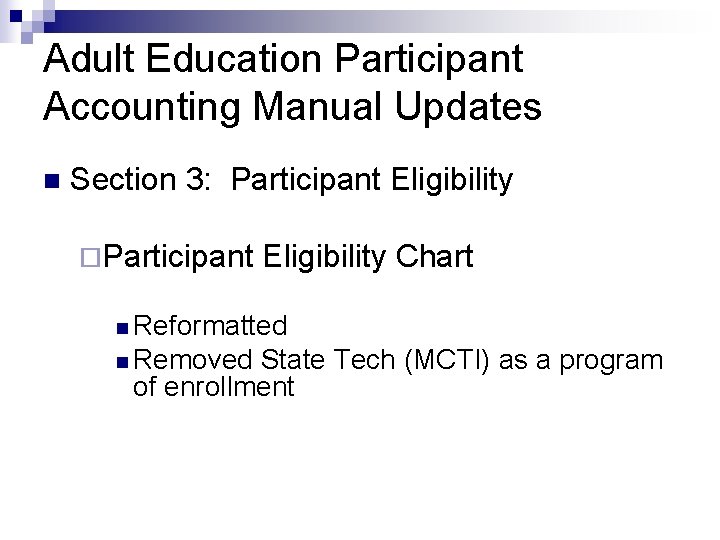 Adult Education Participant Accounting Manual Updates n Section 3: Participant Eligibility ¨Participant Eligibility Chart