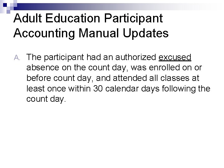 Adult Education Participant Accounting Manual Updates A. The participant had an authorized excused absence