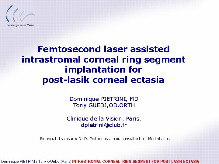 Femtosecond laser assisted intrastromal corneal ring segment implantation for post-lasik corneal ectasia Dominique PIETRINI,