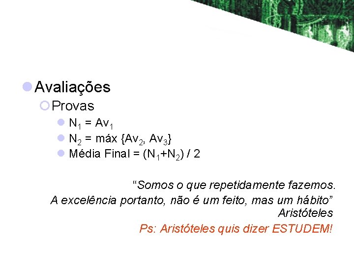 l Avaliações ¡Provas l N 1 = Av 1 l N 2 = máx