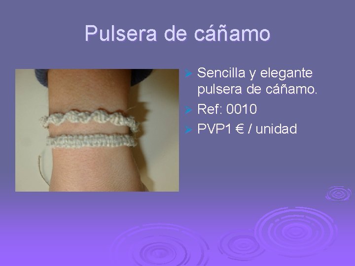 Pulsera de cáñamo Sencilla y elegante pulsera de cáñamo. Ø Ref: 0010 Ø PVP