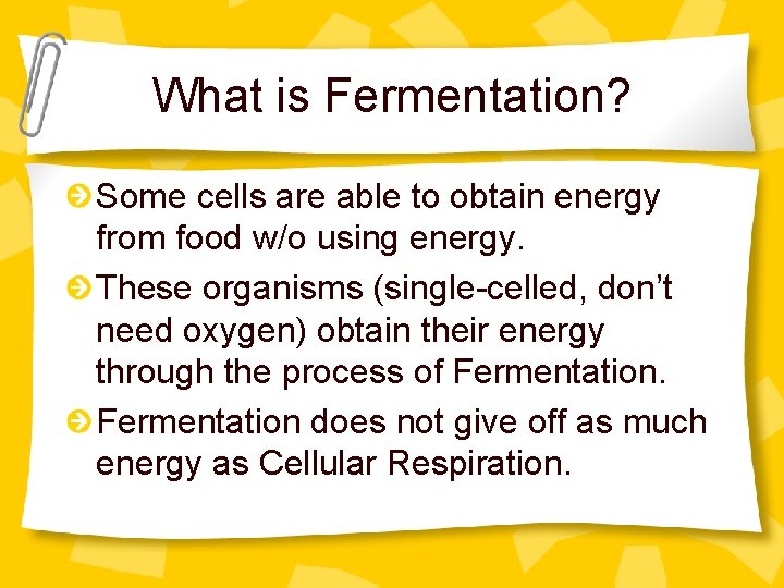 What is Fermentation? Some cells are able to obtain energy from food w/o using