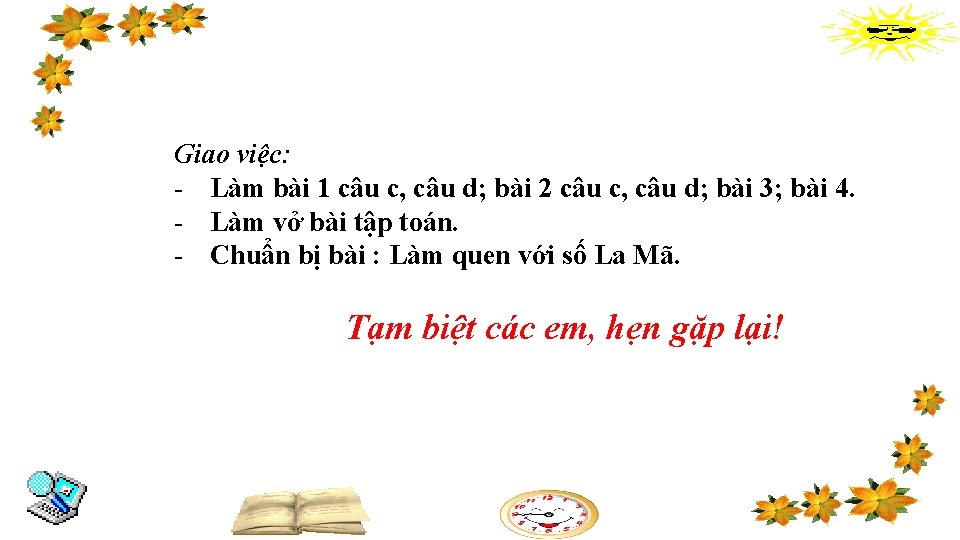 Giao việc: - Làm bài 1 câu c, câu d; bài 2 câu c,