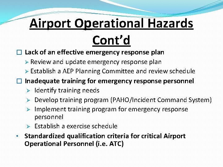 Airport Operational Hazards Cont’d � Lack of an effective emergency response plan Review and