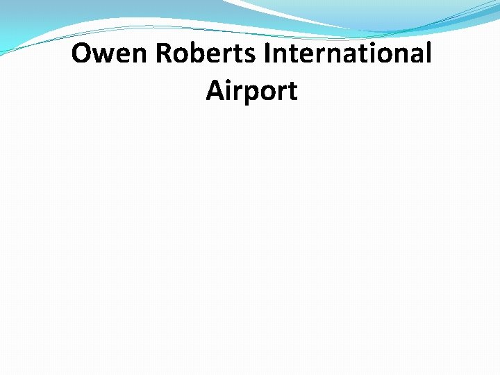 Owen Roberts International Airport 