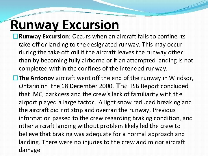 Runway Excursion �Runway Excursion: Occurs when an aircraft fails to confine its take off