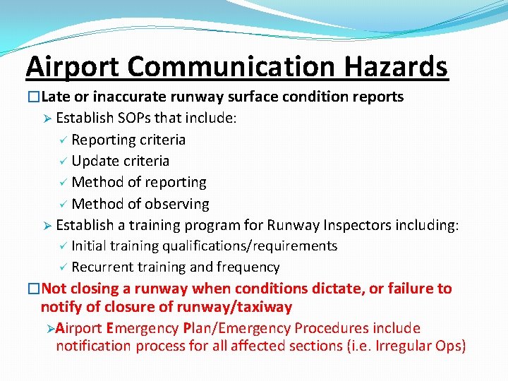 Airport Communication Hazards �Late or inaccurate runway surface condition reports Establish SOPs that include: