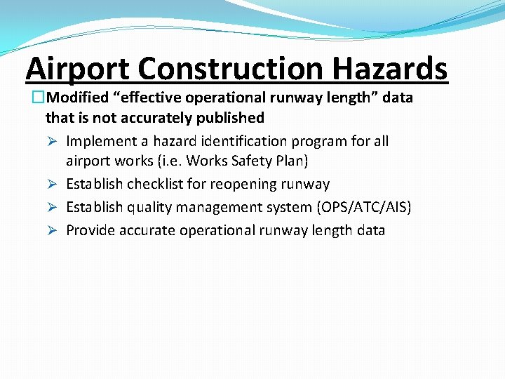 Airport Construction Hazards �Modified “effective operational runway length” data that is not accurately published