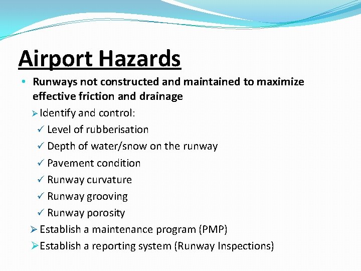 Airport Hazards • Runways not constructed and maintained to maximize effective friction and drainage