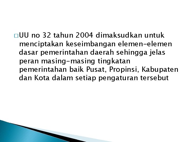 � UU no 32 tahun 2004 dimaksudkan untuk menciptakan keseimbangan elemen-elemen dasar pemerintahan daerah