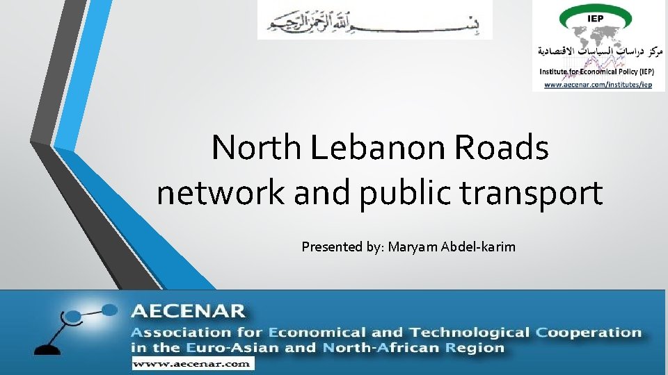 North Lebanon Roads network and public transport Presented by: Maryam Abdel-karim 1 