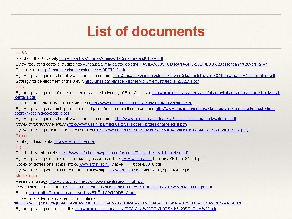 List of documents UNSA: Statute of the University http: //unsa. ba/s/images/stories/A 0/Konacni. Statut. UNSA.
