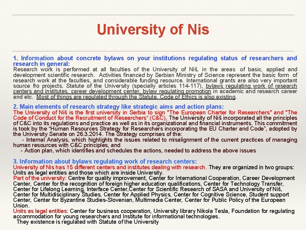 University of Nis 1. Information about concrete bylaws on your institutions regulating status of