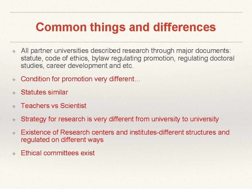 Common things and differences ❖ All partner universities described research through major documents: statute,