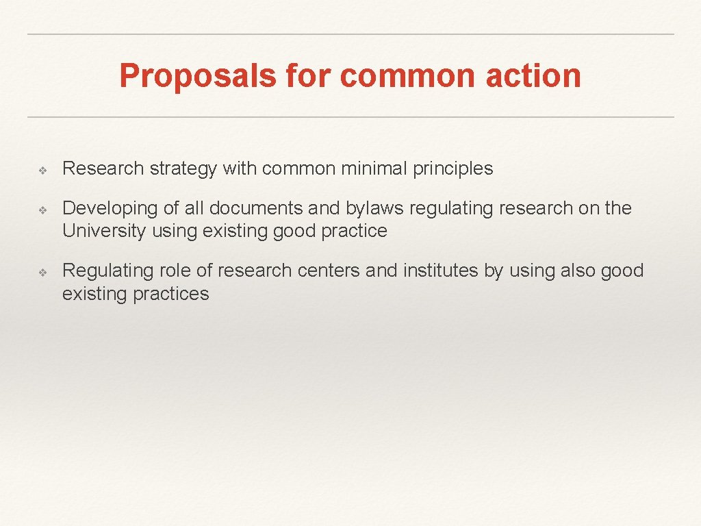 Proposals for common action ❖ ❖ ❖ Research strategy with common minimal principles Developing Proposals for common action ❖ ❖ ❖ Research strategy with common minimal principles Developing